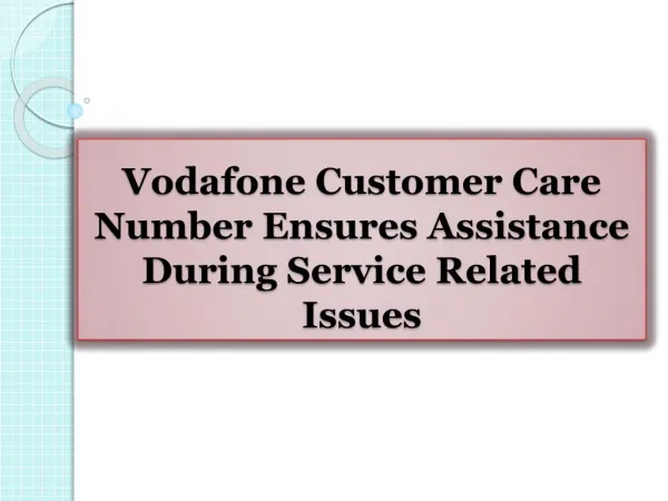 Vodafone Customer Care Number Ensures Assistance During Service Related Issues