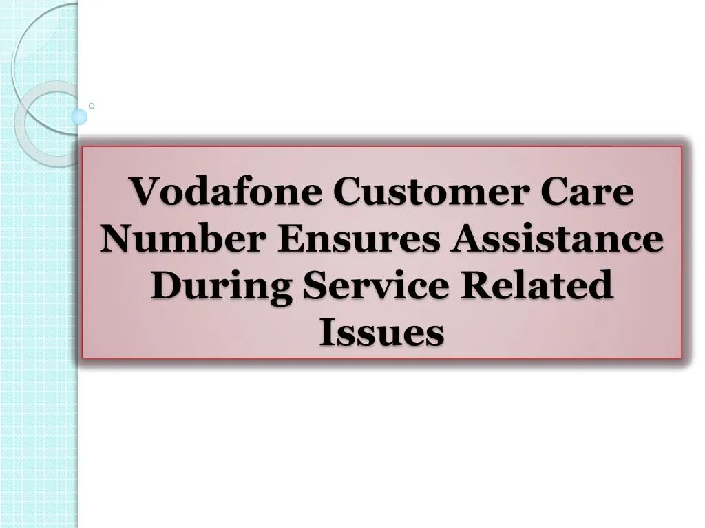 vodafone customer care number ensures assistance during service related issues