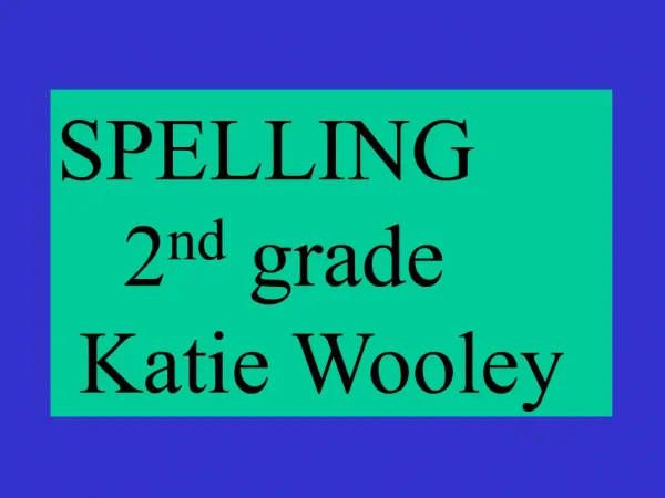 SPELLING 2nd grade Katie Wooley