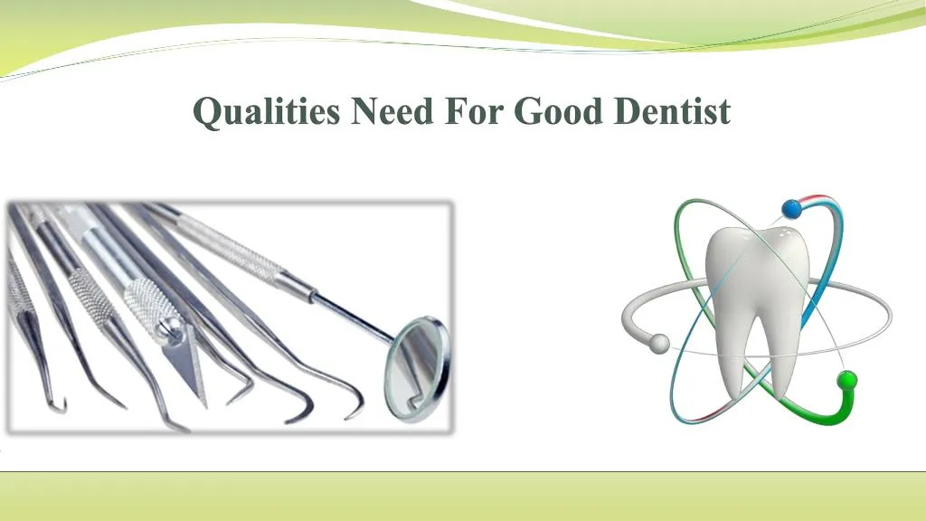 qualities need for good dentist