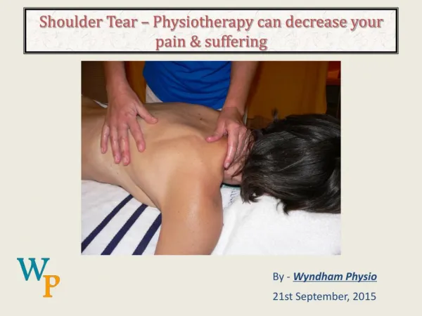 Shoulder Tear – Physiotherapy can decrease your pain & suffering