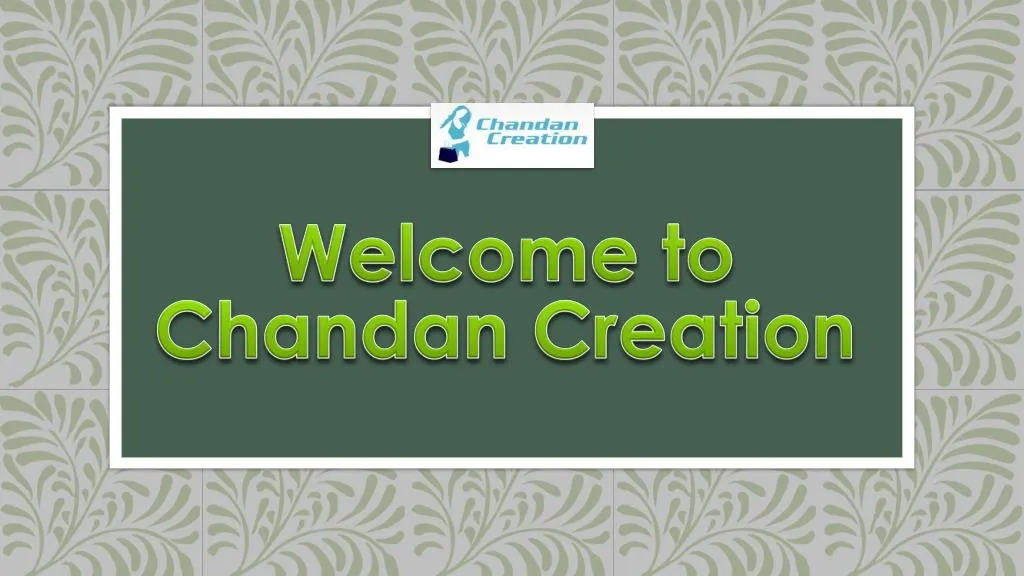 welcome to chandan creation