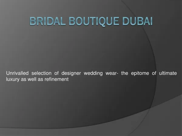 Unrivalled selection of designer wedding wear- the epitome of ultimate luxury as well as refinement