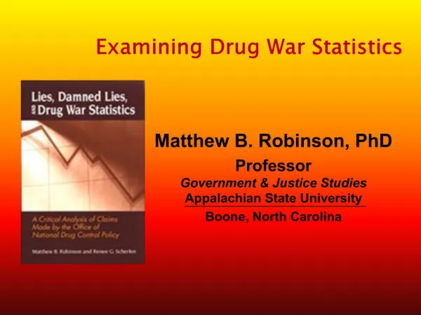 Matthew B. Robinson, PhD Professor Government Justice Studies Appalachian State University Boone, North Carolina