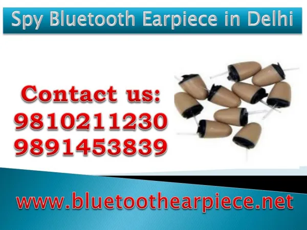 http://www.bluetoothearpiece.net/Spy-Bluetooth-Earpiece-In-Delhi.html