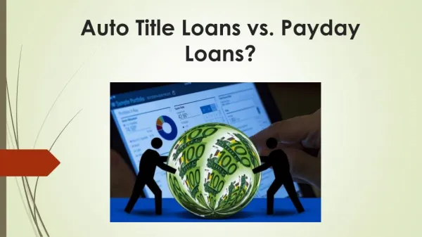 Auto Title Loans vs Payday Loans - Which One Should You Choose?