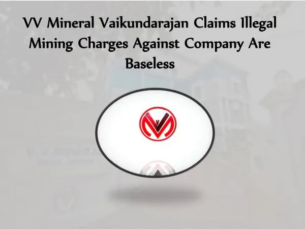 VV Mineral Vaikundarajan Claims Illegal Mining Charges Against Company Are Baseless