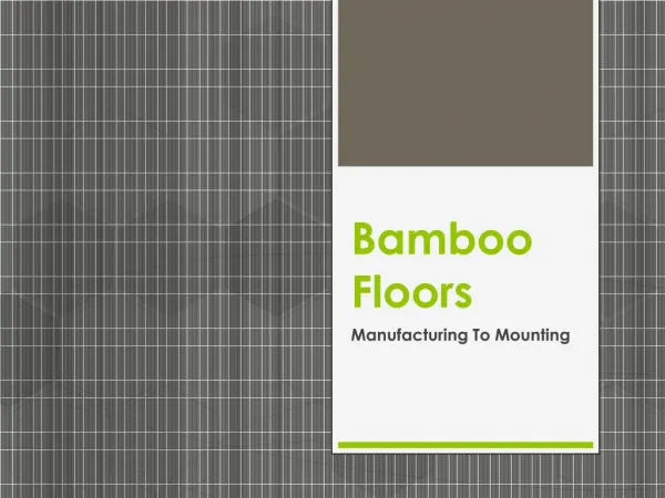 Bamboo Floors: Manufacturing To Mounting!