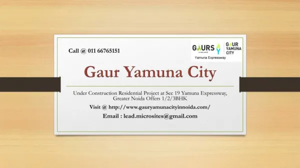 Call @ 011 66765151 For Gaur Yamuna City 1/2/3 BHK Apartments at Sec 19 Yamuna Expressway, Greater Noida - Price