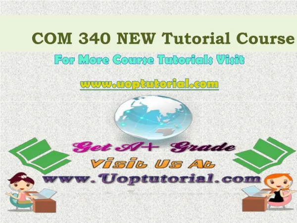 COM 340 NEW Course Tutorial/Uoptutorial
