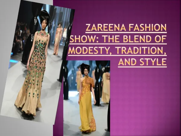 Zareena Fashion Show The Blend of Modesty, Tradition, and Style