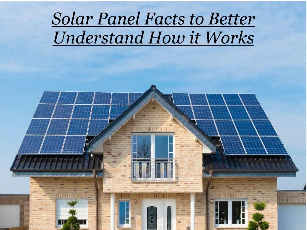 solar panel facts to better understand how it works