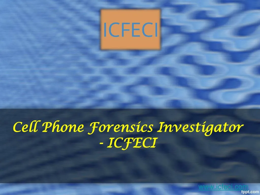 cell phone forensics investigator icfeci