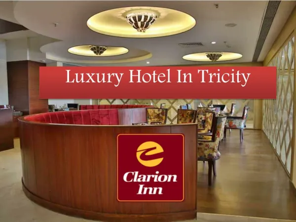 Clarion Inn - Luxury Hotel In Tricity