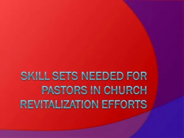 Skill Sets Needed for pastors in church revitalization efforts