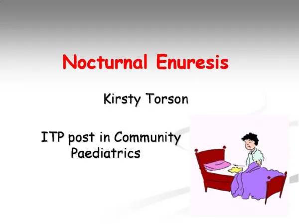 Nocturnal Enuresis Kirsty Torson ITP post in Community Paediatrics