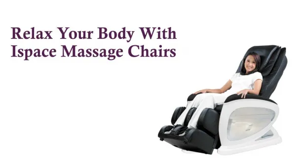 Relax Your Body With Ispace Massage Chairs