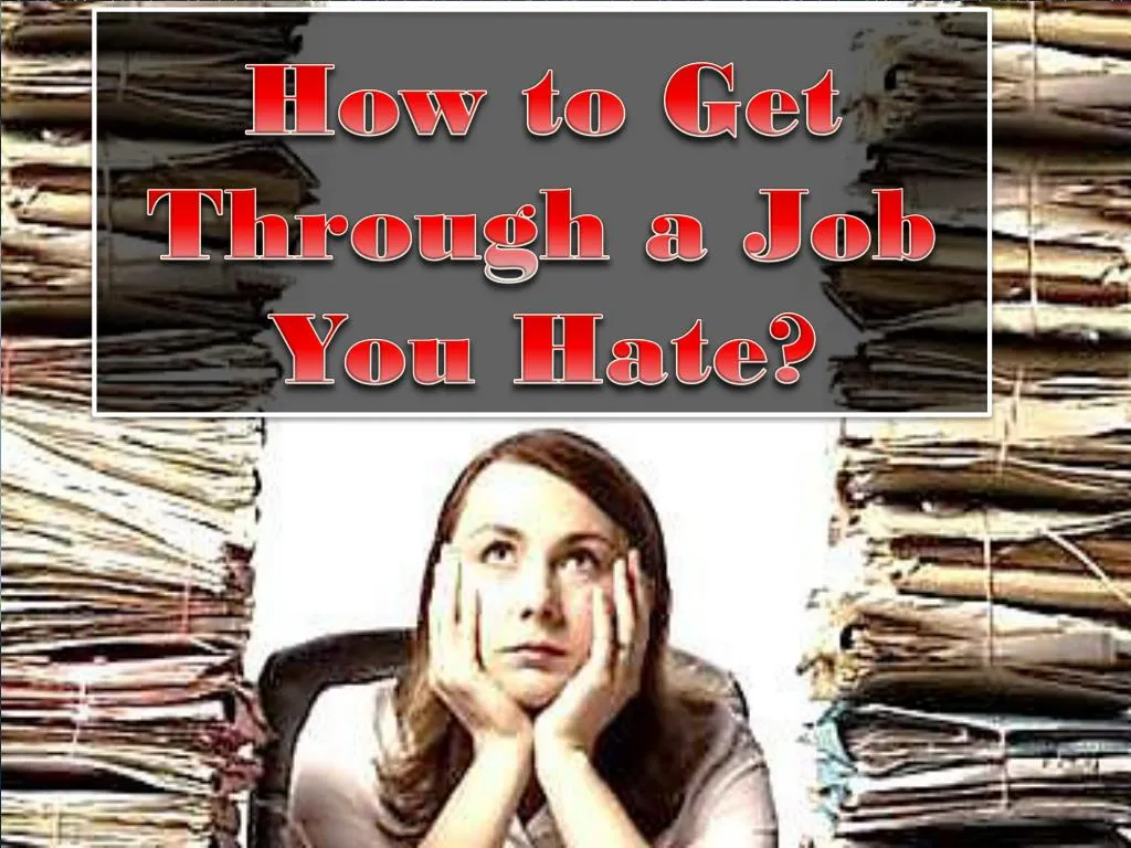 how to get through a job you hate