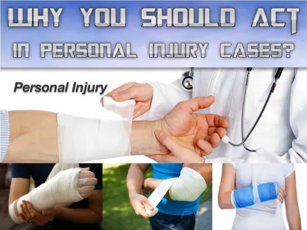 Why You Should Act In Personal Injury Cases