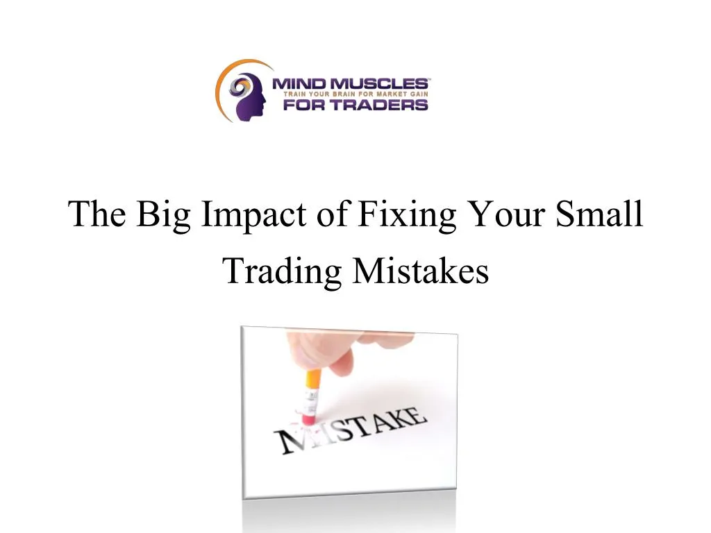 the big impact of fixing your small trading mistakes