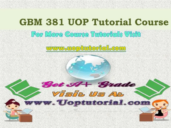 GBM 381 UOP Tutorial Course / Uoptutorial