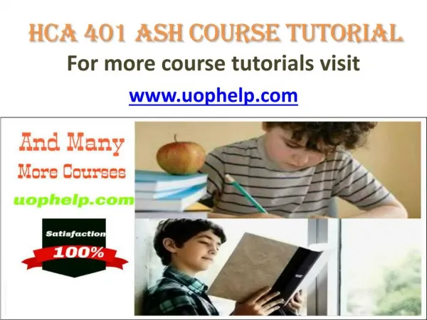 HCA 401 ASH COURSE Tutorial/UOPHELP