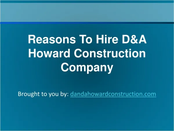 Reasons To Hire D&A Howard Construction Company