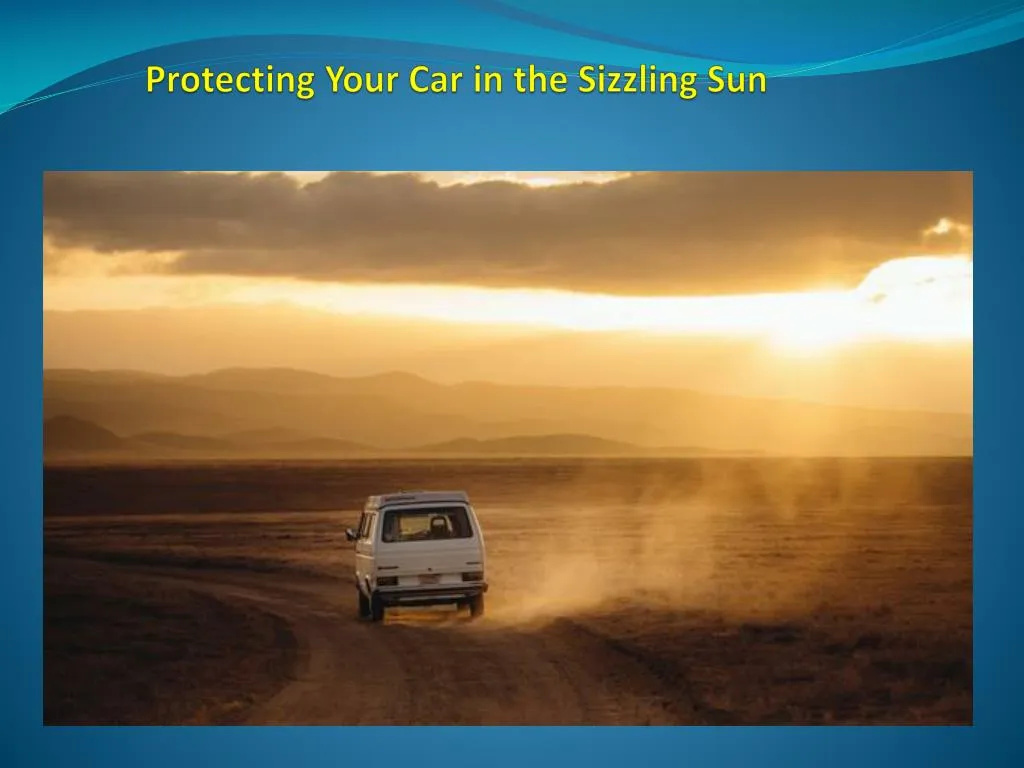 protecting your car in the sizzling sun