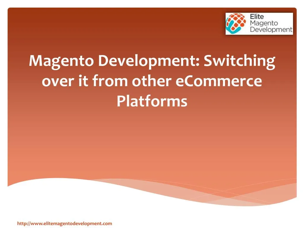magento development switching over it from other ecommerce platforms