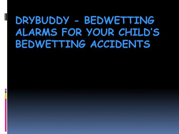 Drybuddy bedwetting alarms for your child bedwetting accident