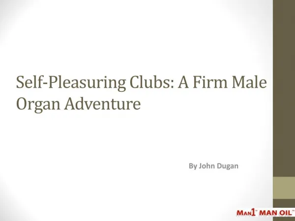 Self-Pleasuring Clubs: A Firm Male Organ Adventure