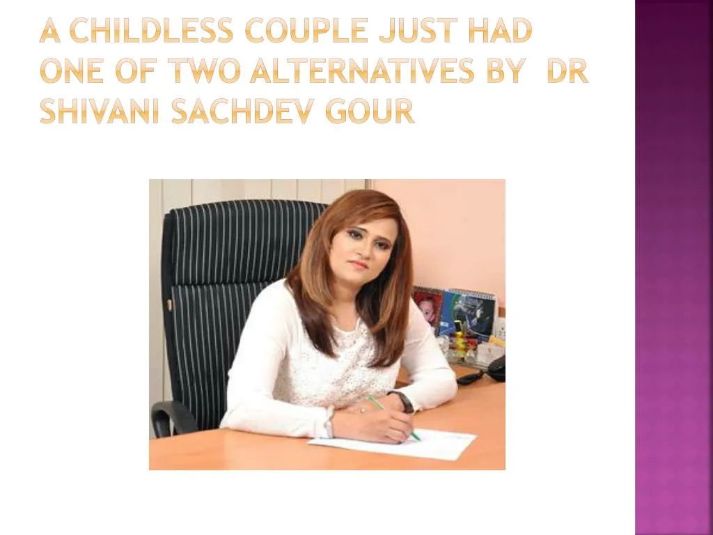 a childless couple just had one of two alternatives by dr shivani sachdev gour