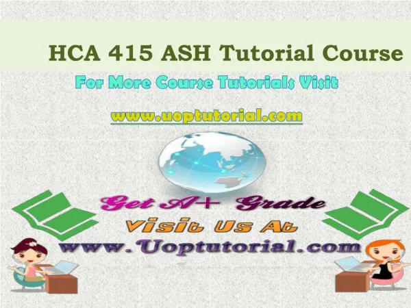 HCA 415 ASH Tutorial Course / Uoptutorial