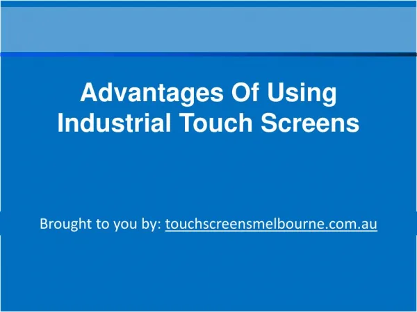 Advantages Of Using Industrial Touch Screens