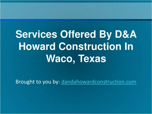 Services Offered By D&A Howard Construction In Waco, Texas