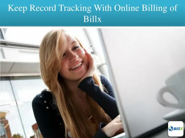 Keep Record Tracking With Online Billing of Billx
