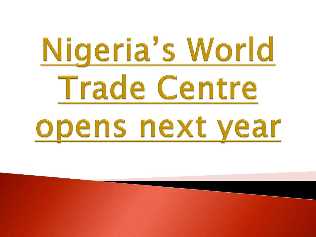 nigeria s world trade centre opens next year