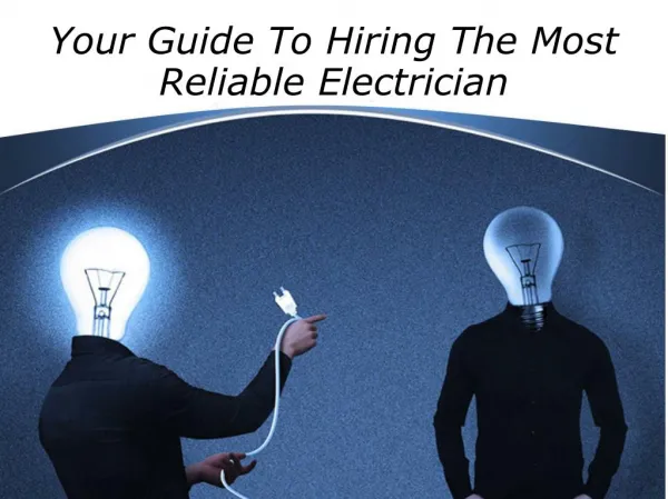 Your Guide To Hiring The Most Reliable Electrician