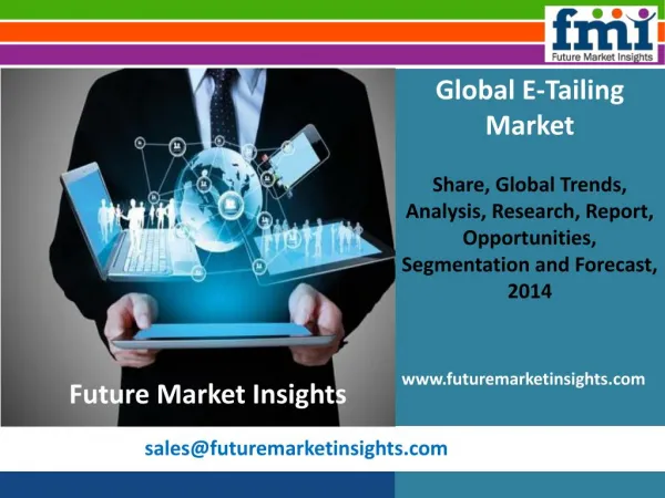 E-Tailing Market size and forecast, 2014-2020 by Future Market Insights
