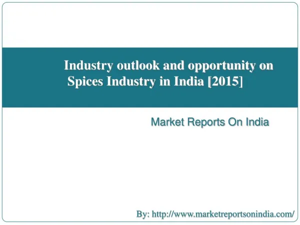 Industry outlook and opportunity in Spices Industry in India [2015]