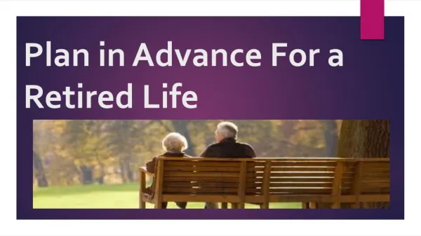 Plan in Advance for a retired life