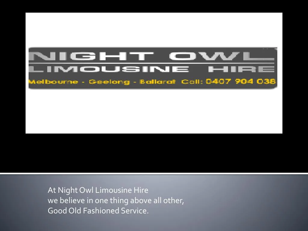 at night owl limousine hire we believe in one thing above all other good old fashioned service