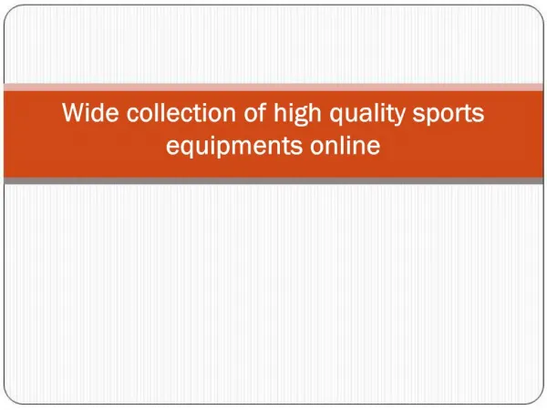Wide collection of high quality sports equipments online