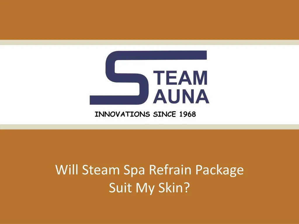 will steam spa refrain package suit my skin