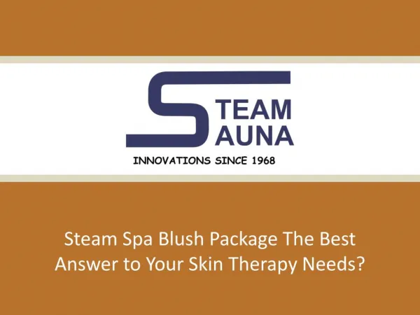Steam Spa Blush Package The Best Answer to Your Skin Therapy Needs?