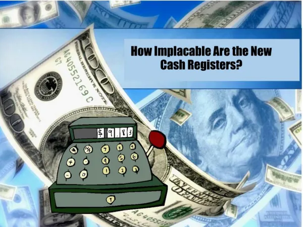 How Implacable Are the New Cash Registers