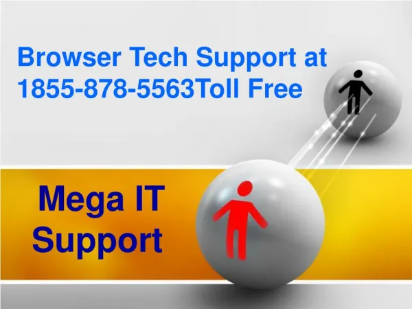 Browser Tech Support is available at 1888-224-3943 Toll Free