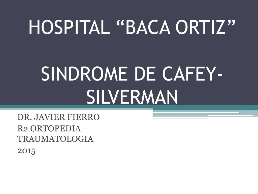 hospital baca ortiz sindrome de cafey silverman