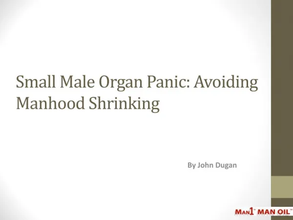 Small Male Organ Panic - Avoiding Manhood Shrinking