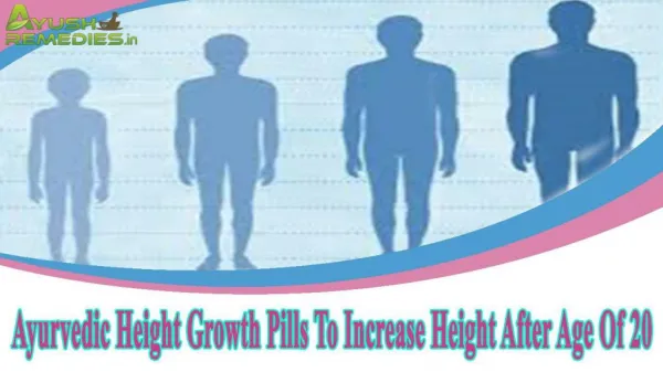 Ayurvedic Height Growth Pills To Increase Height After Age Of 20